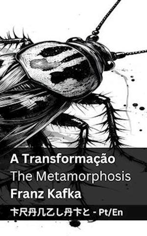 A Transformação / The Metamorphosis