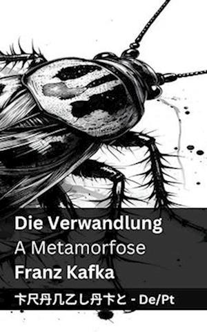 Die Verwandlung / A Metamorfose