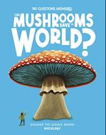 Can Mushrooms Save the World?