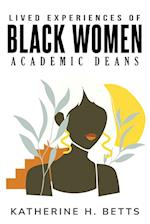 Lived Experiences of Black Women Academic Deans