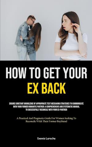 How to Get Your Ex Back