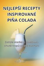 NEJLEP¿Í RECEPTY INSPIROVANÉ PIÑA COLADA