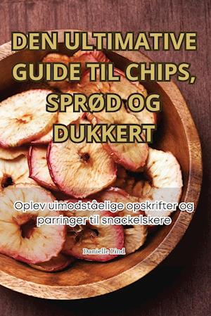 DEN ULTIMATIVE GUIDE TIL CHIPS, SPRØD OG DUKKERT