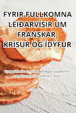 FYRIR FULLKOMNA LEIÐARVÍSIR UM FRANSKAR, KRÍSUR OG ÍDÝFUR