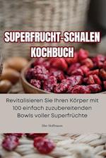 SUPERFRUCHT-SCHALEN KOCHBUCH