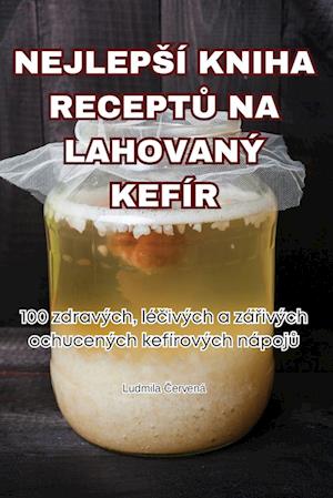 NEJLEP¿Í KNIHA RECEPT¿ NA LAHOVANÝ KEFÍR