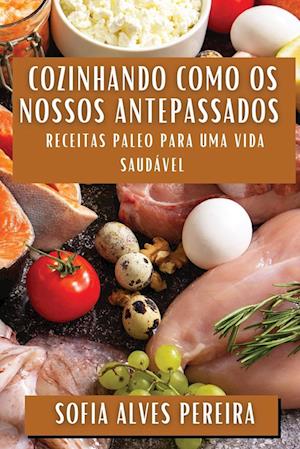 Cozinhando como os Nossos Antepassados