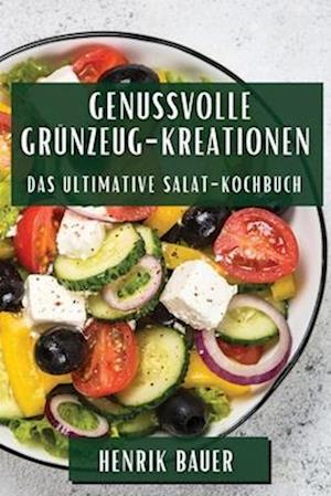 Genussvolle Grünzeug-Kreationen