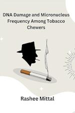 DNA Damage and Micronucleus Frequency Among Tobacco Chewers 