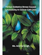 Herbal Oxidative Stress Caused Cytotoxicity in Cancer Cell Lines 