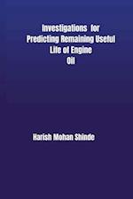 Investigations for Predicting Remaining Useful Life of Engine Oil