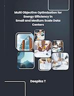 Multi Objective Optimization for Energy Efficiency in Small and Medium Scale Data Centers