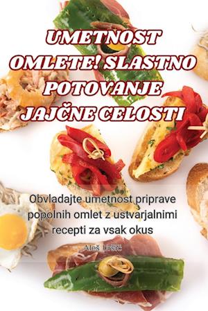 UMETNOST OMLETE! SLASTNO POTOVANJE JAJ¿NE CELOSTI