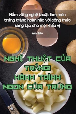 NGH¿ THU¿T C¿A TR¿NG! HÀNH TRÌNH NGON C¿A TR¿NG