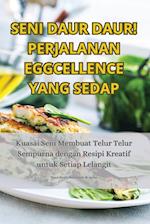 SENI DAUR DAUR! PERJALANAN EGGCELLENCE YANG SEDAP