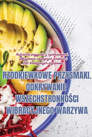 RZODKIEWKOWE PRZYSMAKI. ODKRYWANIE WSZECHSTRONNO¿CI WIBRACYJNEGO WARZYWA