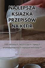 NAJLEPSZA KSI¿¿KA PRZEPISÓW NA KEFIR