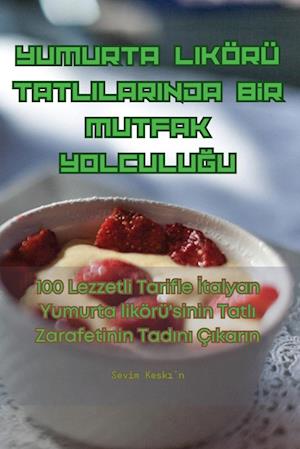 YUMURTA LIKÖRÜ TATLILARINDA B¿R MUTFAK YOLCULU¿U