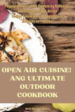 OPEN AIR CUISINE! ANG ULTIMATE OUTDOOR COOKBOOK