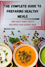 THE COMPLETE GUIDE TO PREPARING HEALTHY MEALS 