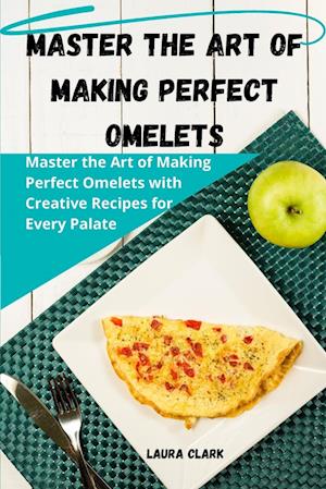 Master the Art of Making Perfect Omelets