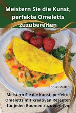 Meistern Sie die Kunst, perfekte Omeletts zuzubereiten