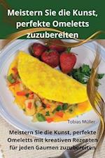 Meistern Sie die Kunst, perfekte Omeletts zuzubereiten