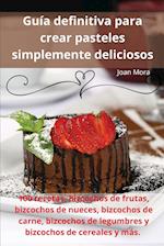 Guía definitiva para crear pasteles simplemente deliciosos