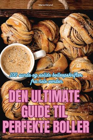 DEN ULTIMATE GUIDE TIL PERFEKTE BOLLER