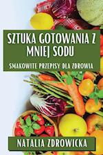 Sztuka Gotowania z Mniej Sodu