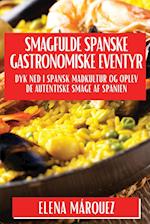 Smagfulde Spa­nske Gastronomiske Eventyr