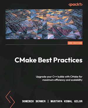 CMake Best Practices - Second Edition