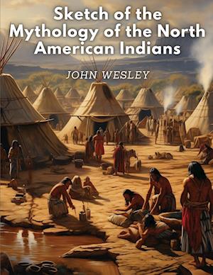 Sketch of the Mythology of the North American Indians