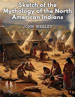 Sketch of the Mythology of the North American Indians 