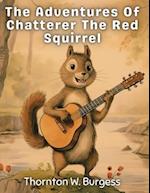 The Adventures Of Chatterer The Red Squirrel