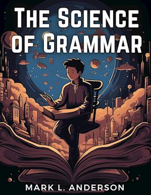 The Science of Grammar