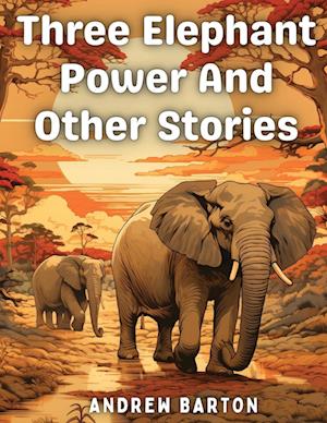 Three Elephant Power And Other Stories