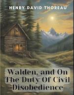 Walden, and On The Duty Of Civil Disobedience