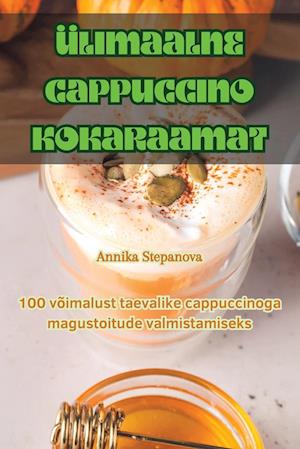 Ülimaalne Cappuccino Kokaraamat