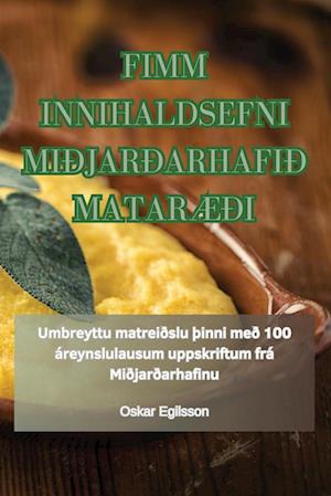 FIMM INNIHALDSEFNI MIÐJARÐARHAFIÐ MATARÆÐI