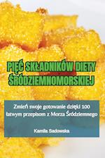 Pi&#280;&#262; Skladników Diety &#346;ródziemnomorskiej