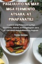 PAGLULUTO NA MAY MGA FERMENTO, ATSARA, AT PINAPANATILI