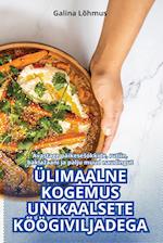 ÜLIMAALNE KOGEMUS UNIKAALSETE KÖÖGIVILJADEGA