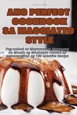 ANG PERFECT COOKBOOK SA MACCIATTO STYLE