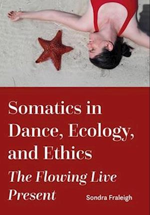 Somatics in Dance, Ecology, and Ethics