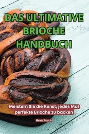 Das Ultimative Brioche Handbuch