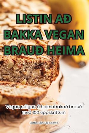 LISTIN AÐ BAKKA VEGAN BRAUÐ HEIMA