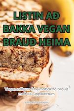 LISTIN AÐ BAKKA VEGAN BRAUÐ HEIMA