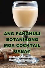 ANG PANGHULI BOTANIKONG MGA COCKTAIL GABAY