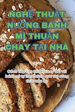 Ngh&#7878; Thu&#7852;t N&#431;&#7898;ng Bánh MÌ Thu&#7846;n Chay T&#7840;i Nhà